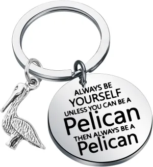 Pelican Inspiration Gift Pelican Lovers Gift Pelican Keeper Gift Pelican Spirit Gift Always Be Yourself Keychain For Friends